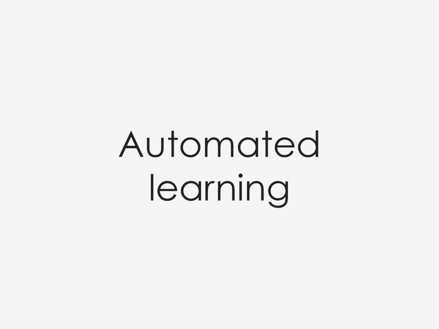 Automated
learning
