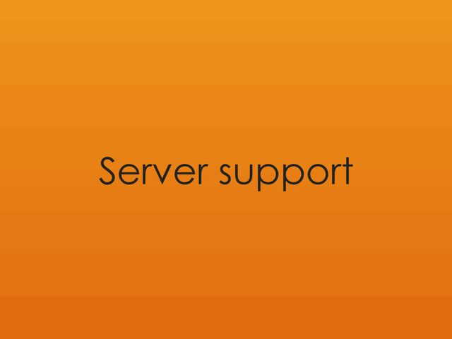 Server support
