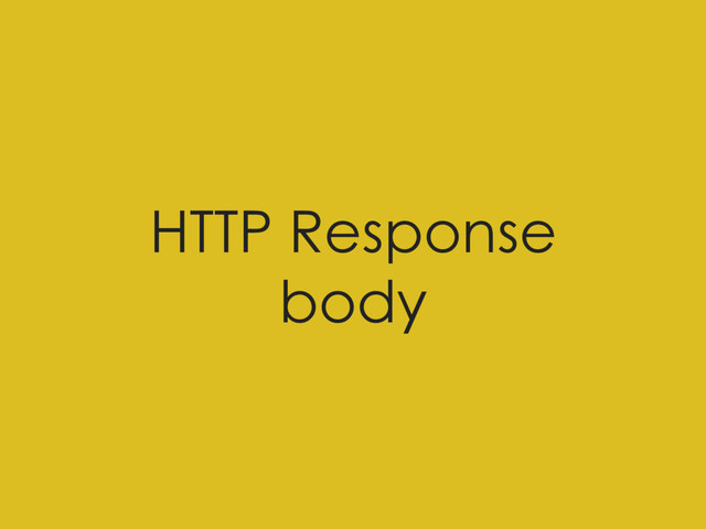 HTTP Response
body
