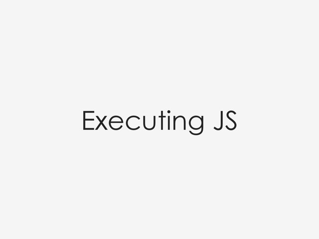 Executing JS
