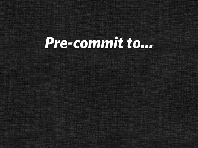 Pre-commit to...
