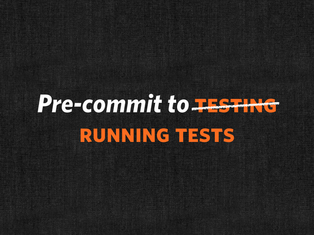 Pre-commit to testing
running tests
