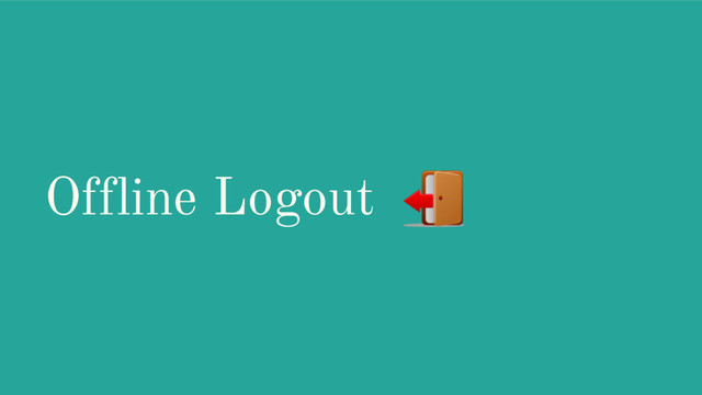 Offline Logout
