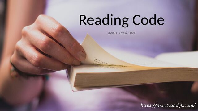 Reading Code
JFokus - Feb 6, 2024
https://maritvandijk.com/
