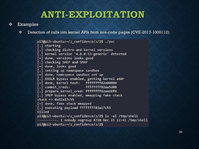 20
ANTI-EXPLOITATION
❖ Examples
❖ Detection of calls into kernel APIs from non-code pages (CVE-2017-1000112)
