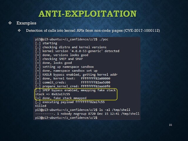 21
ANTI-EXPLOITATION
❖ Examples
❖ Detection of calls into kernel APIs from non-code pages (CVE-2017-1000112)
