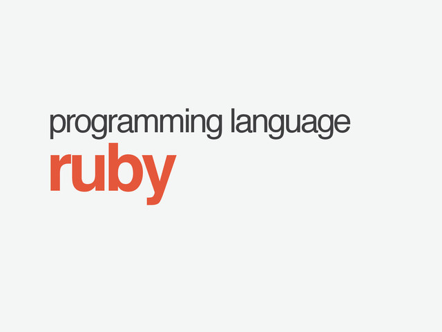 programming language
ruby
