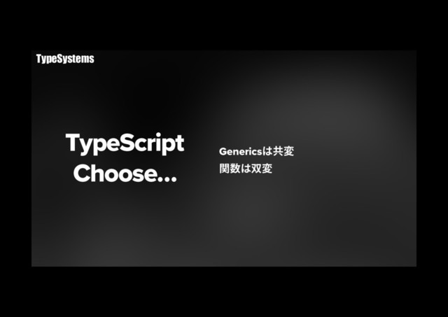 TypeScript
Choose…
GenericsכⰟ㢌
ꟼ侧כ⿽㢌
TypeSystems
