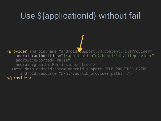 Use ${applicationId} without fail
 
 

