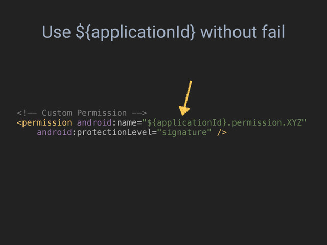 Use ${applicationId} without fail
 

