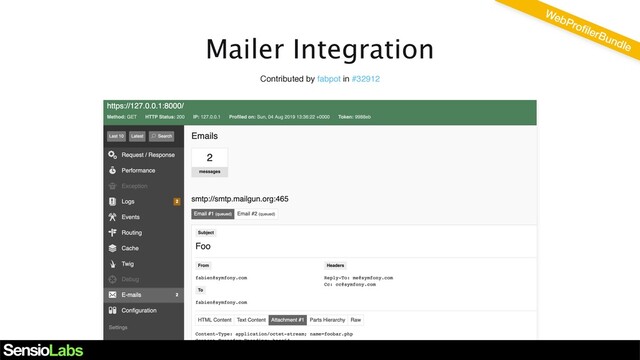 Mailer Integration
Contributed by fabpot in #32912
WebProﬁlerBundle
