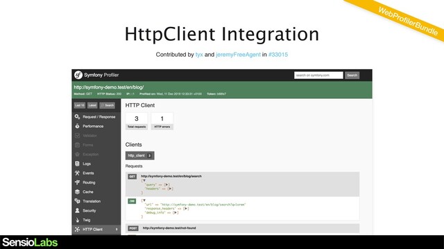 HttpClient Integration
Contributed by tyx and jeremyFreeAgent in #33015
WebProﬁlerBundle
