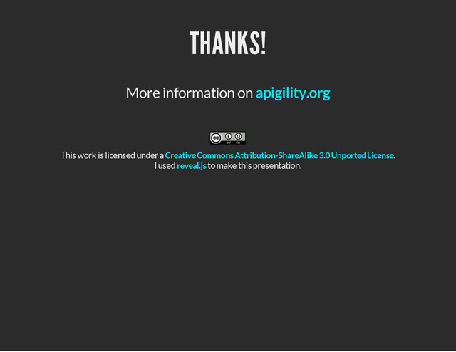 THANKS!
More information on apigility.org
This work is licensed under a .
I used to make this presentation.
Creative Commons Attribution-ShareAlike 3.0 Unported License
reveal.js
