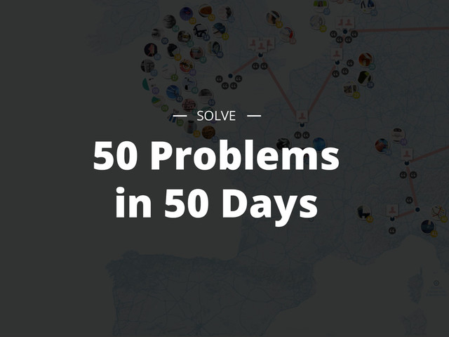 50 Problems
in 50 Days
SOLVE
