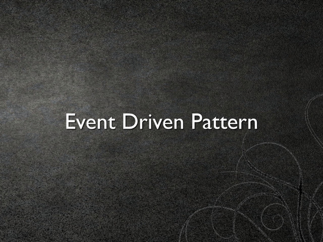 Event Driven Pattern
