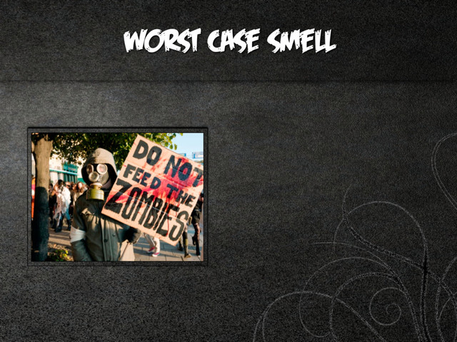 worst case smell
