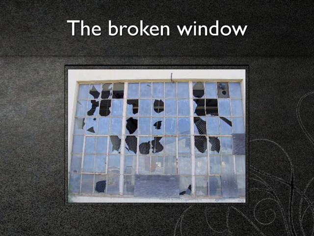 The broken window
