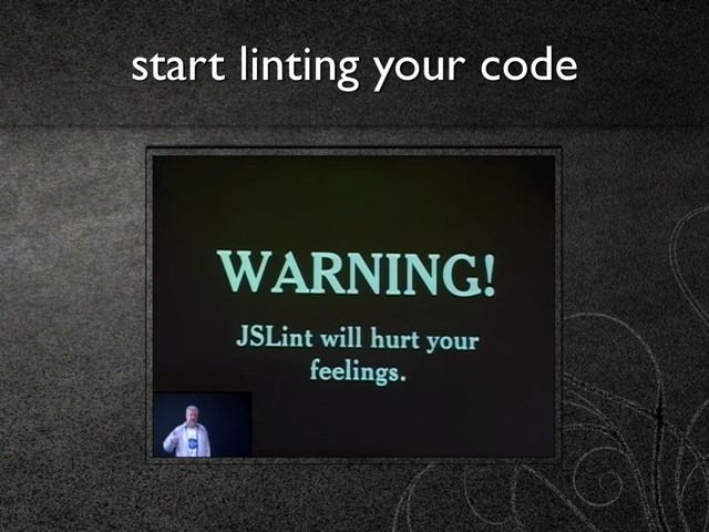 start linting your code
