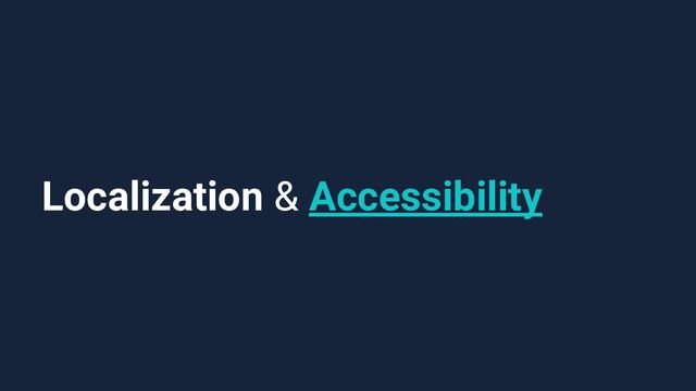 Localization & Accessibility
