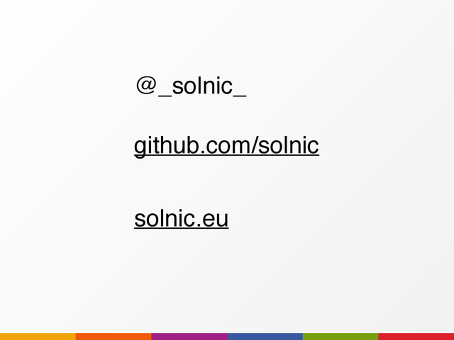 @_solnic_
github.com/solnic
solnic.eu
