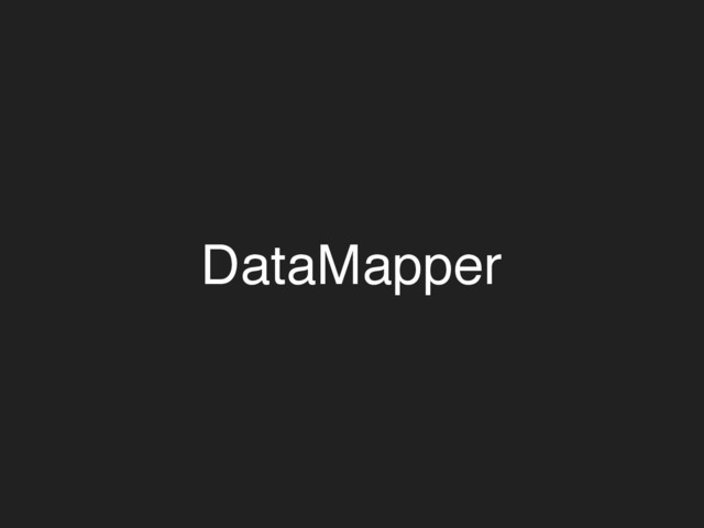 DataMapper

