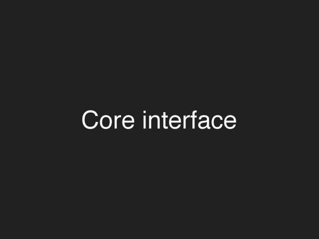 Core interface
