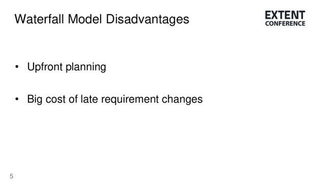 5
Waterfall Model Disadvantages
• Upfront planning
• Big cost of late requirement changes
