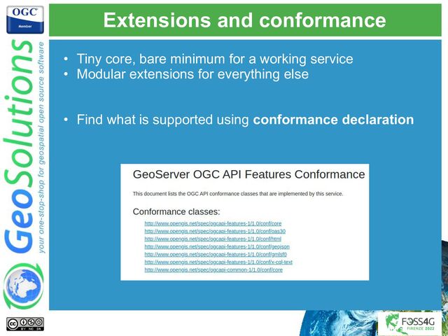 Extensions and conformance
• Tiny core, bare minimum for a working service
• Modular extensions for everything else
• Find what is supported using conformance declaration
