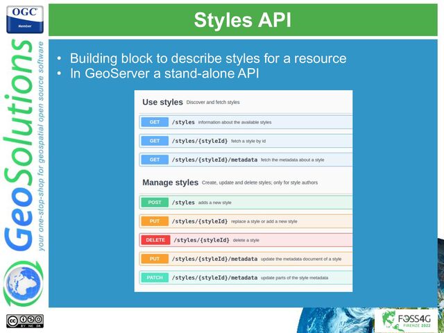 Styles API
• Building block to describe styles for a resource
• In GeoServer a stand-alone API
