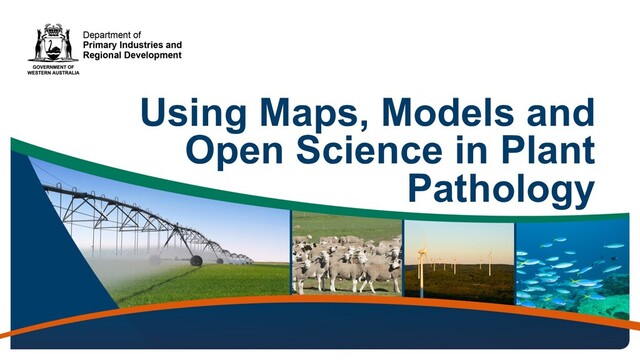 Using Maps, Models and
Open Science in Plant
Pathology
