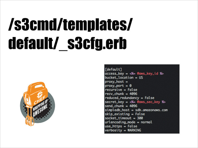 /s3cmd/templates/
default/_s3cfg.erb
