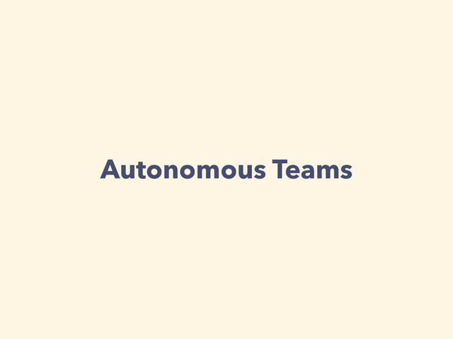 Autonomous Teams
