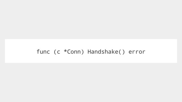 func (c *Conn) Handshake() error
