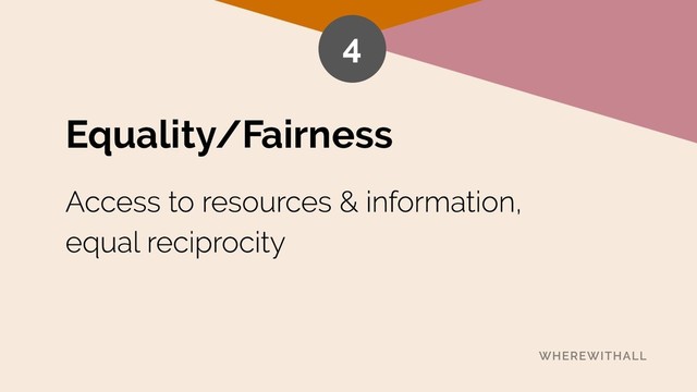Equality/Fairness
4

