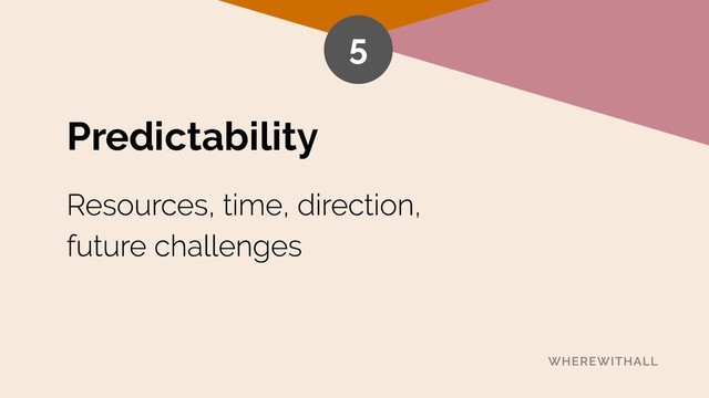 Predictability
5
