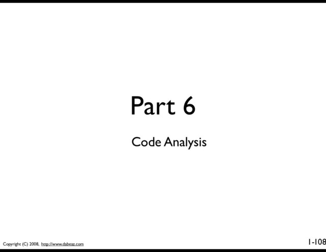 Copyright (C) 2008, http://www.dabeaz.com
1-
Part 6
108
Code Analysis
