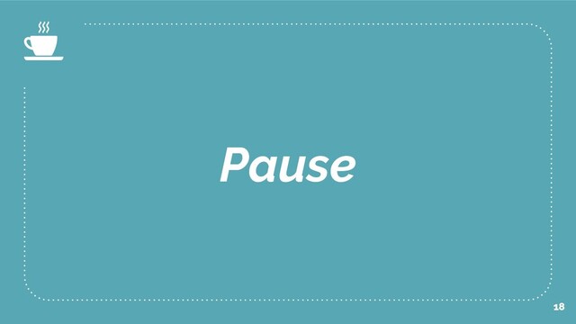 Pause
18
