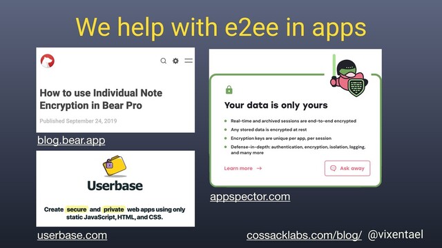 We help with e2ee in apps
blog.bear.app
cossacklabs.com/blog/ @vixentael
appspector.com
userbase.com
