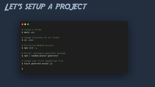 Let’s setup a project
