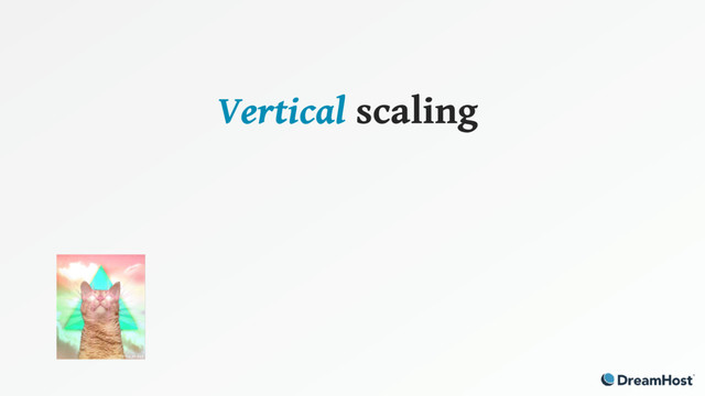 Vertical scaling
