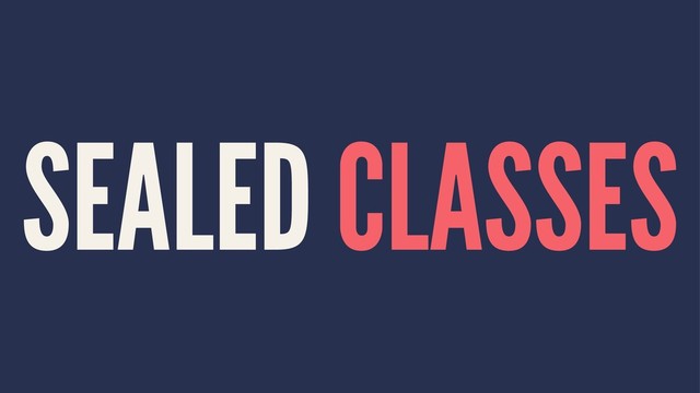 SEALED CLASSES
