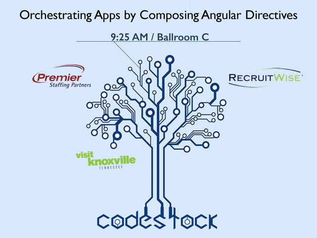 Orchestrating Apps by Composing Angular Directives
9:25 AM / Ballroom C
