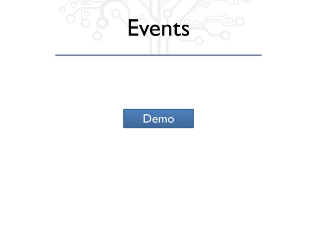 Demo
Events
