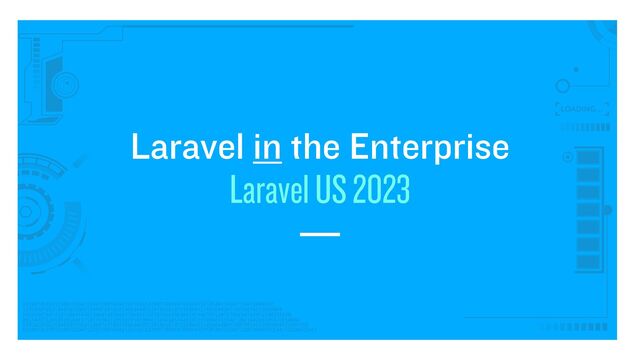 Laravel in the Enterprise


Laravel US 2023
