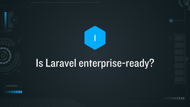 Is Laravel enterprise-ready?
1
