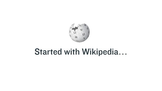 Started with Wikipedia…
