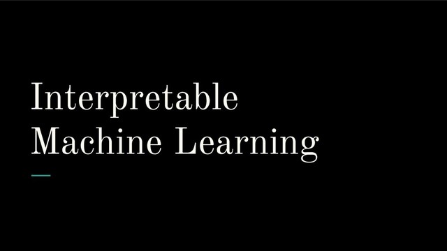 Interpretable
Machine Learning
