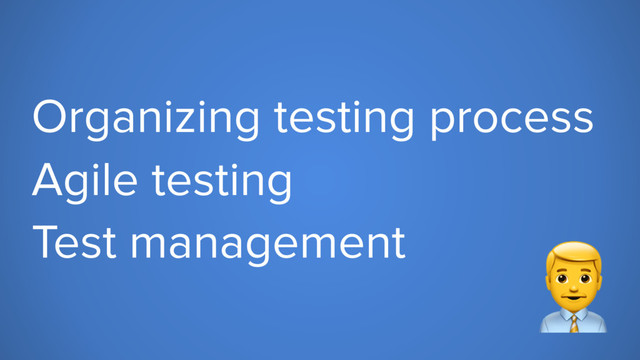 Organizing testing process
Agile testing
Test management #
