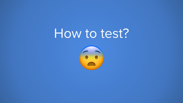 How to test?

