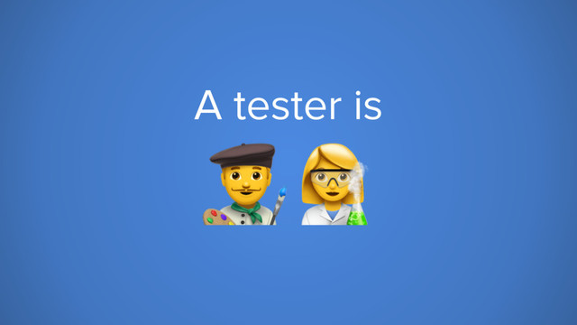 A tester is
;=

